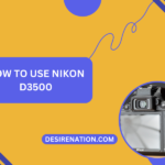 How to Use Nikon D3500