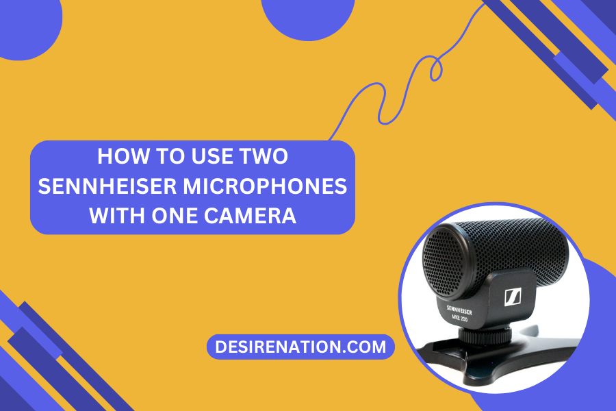 How to Use Two Sennheiser Microphones with One Camera