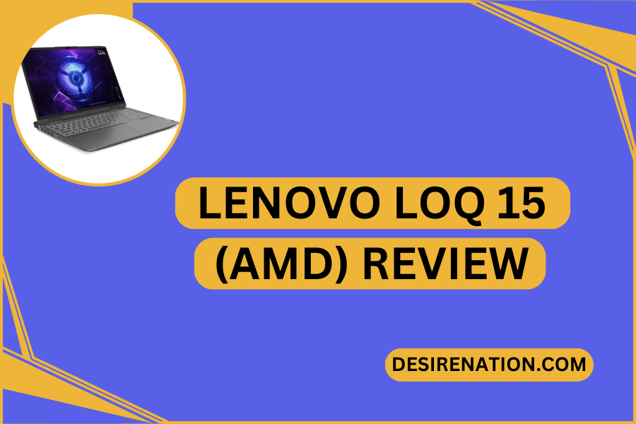 Lenovo LOQ 15 (AMD) Review