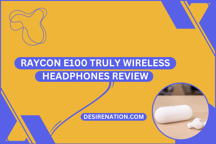 Raycon E100 Truly Wireless Headphones Review