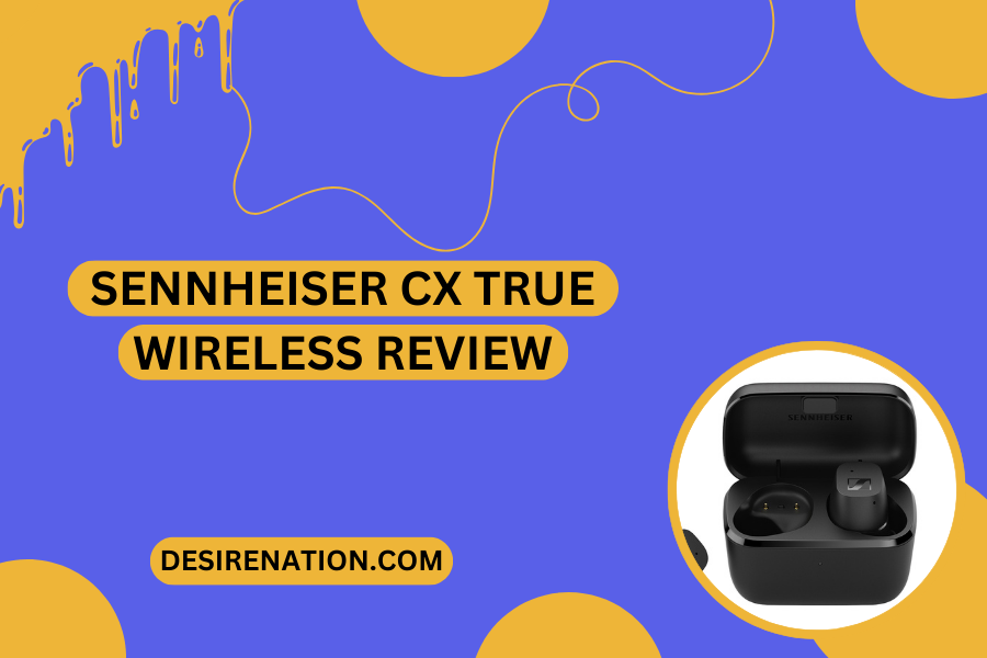 Sennheiser CX True Wireless Review