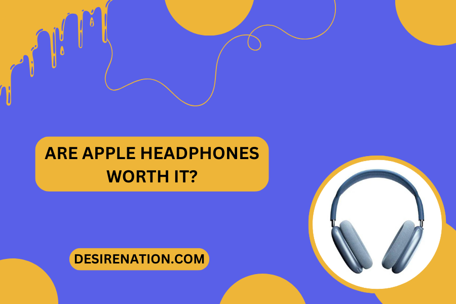 Are Apple Headphones Worth It?