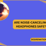 Are Noise-Canceling Headphones Safe?
