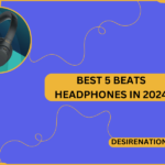 Best 5 Beats Headphones in 2024