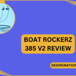 BoAt Rockerz 385 v2 Review