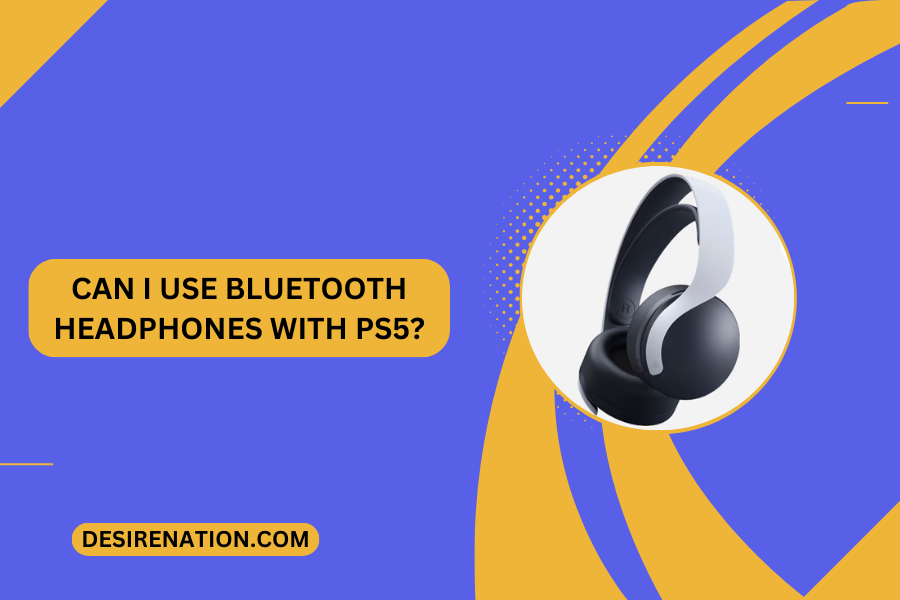 Can I Use Bluetooth Headphones with PS5?