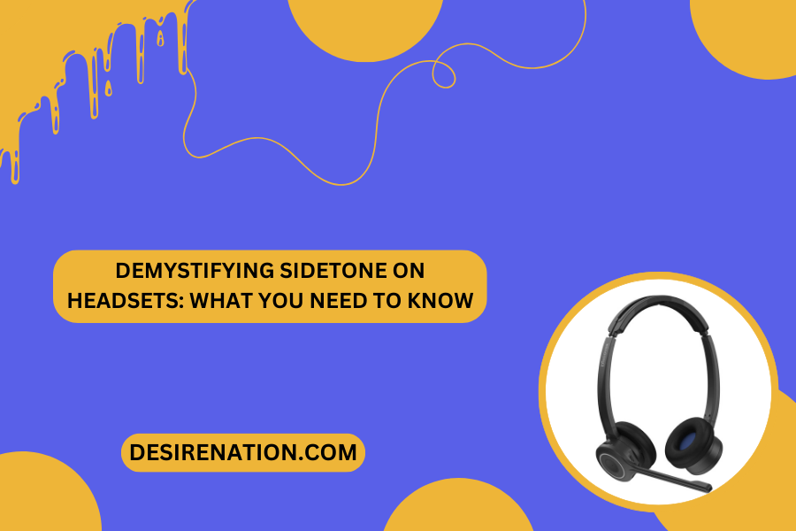 Demystifying Sidetone on Headsets