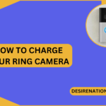 How to Charge Your Ring Camera