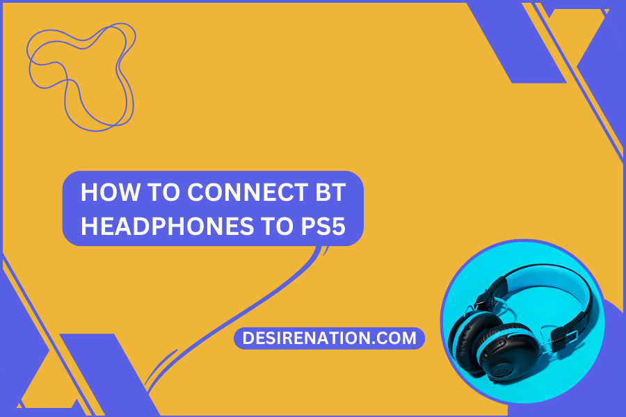 How to Connect BT Headphones to PS5