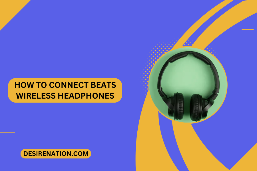 How to Connect Beats Wireless Headphones
