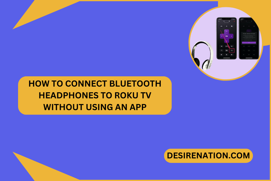 How to Connect Bluetooth Headphones to Roku TV Without Using an App