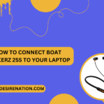 How to Connect Boat Rockerz 255 to Your Laptop