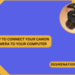 How to Connect Your Canon Camera to Your Computer