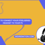 How to Connect Your SteelSeries Headset to Your PC