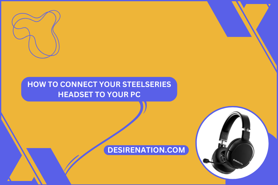 How to Connect Your SteelSeries Headset to Your PC