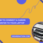 How to Connect a Canon Printer to Your Laptop