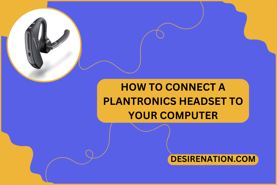 How to Connect a Plantronics Headset to Your Computer