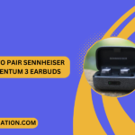 How to Pair Sennheiser Momentum 3 Earbuds