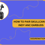 How to Pair Skullcandy Indy ANC Earbuds