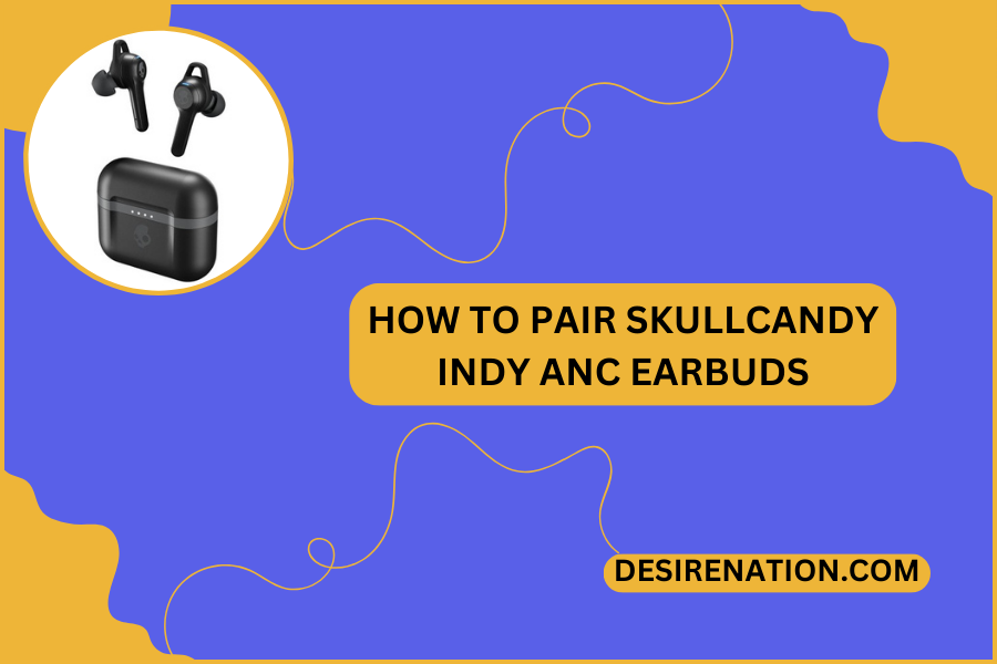 How to Pair Skullcandy Indy ANC Earbuds