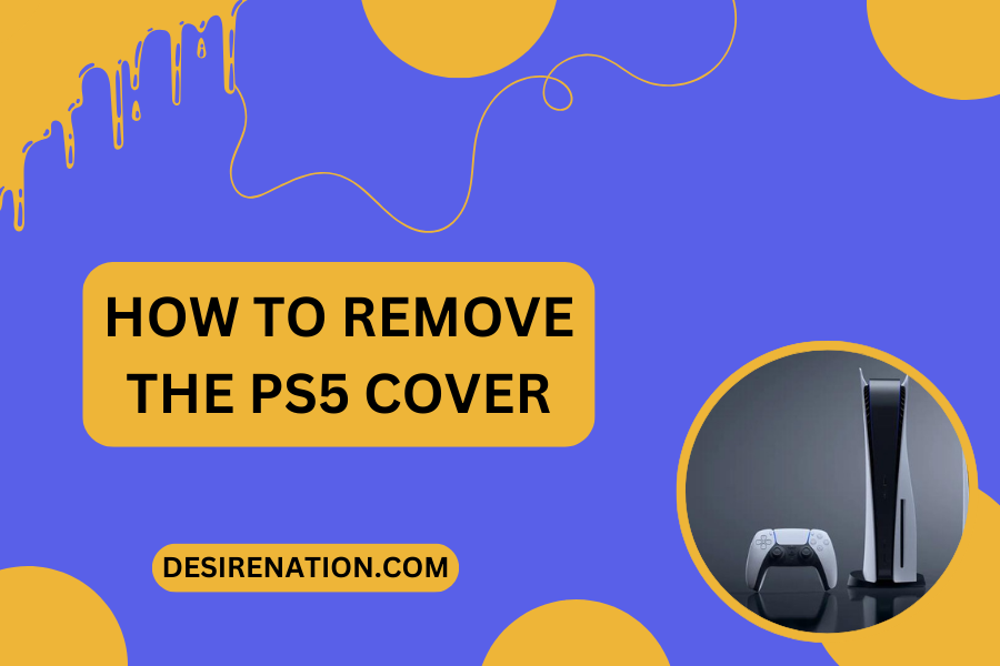 How to Remove the PS5 Cover