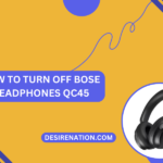 How to Turn Off Bose Headphones QC45