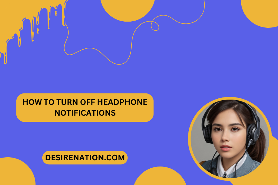 How to Turn Off Headphone Notifications
