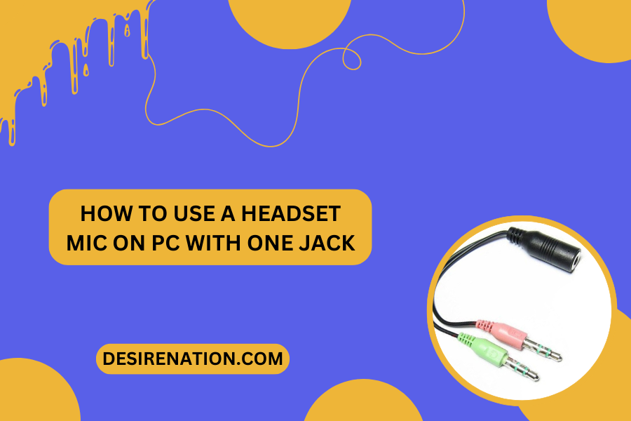How to Use a Headset Mic on PC with One Jack