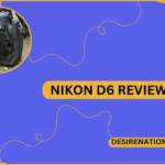 Nikon D6 Review