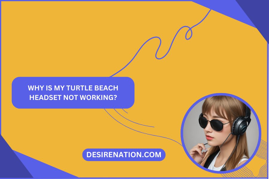 Why Is My Turtle Beach Headset Not Working