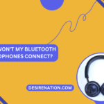 Why Won't My Bluetooth Headphones Connect?