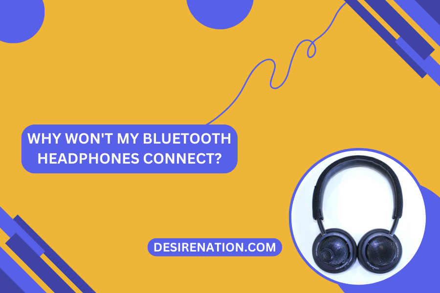 Why Won't My Bluetooth Headphones Connect?