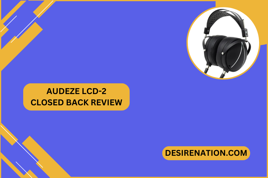 Audeze LCD-2 Closed Back Review