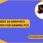 Best 10 Graphics Cards for Gaming PCs