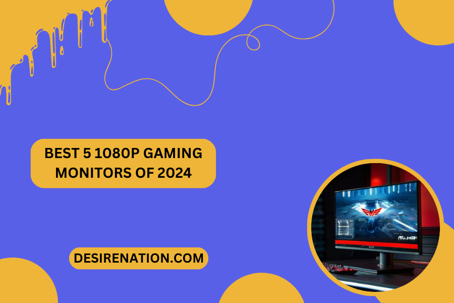 Best 5 1080p Gaming Monitors of 2024