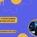 Best 5 240Hz Gaming Monitors for 2024