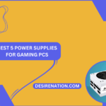 Best 5 Power Supplies for Gaming PCs