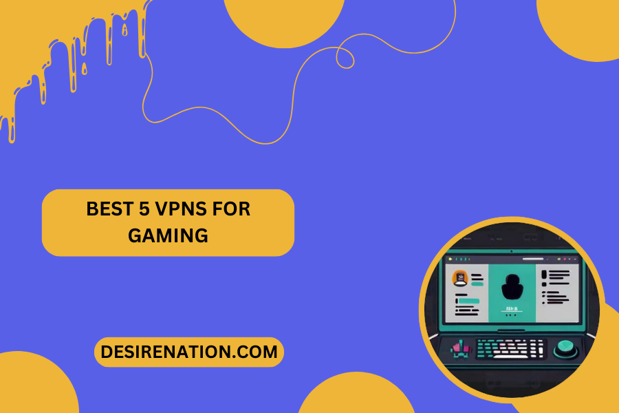 Best 5 VPNs for Gaming