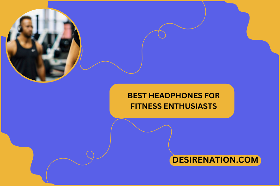 Best Headphones for Fitness Enthusiasts