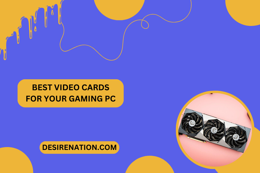 Best Video Cards for Your Gaming PC