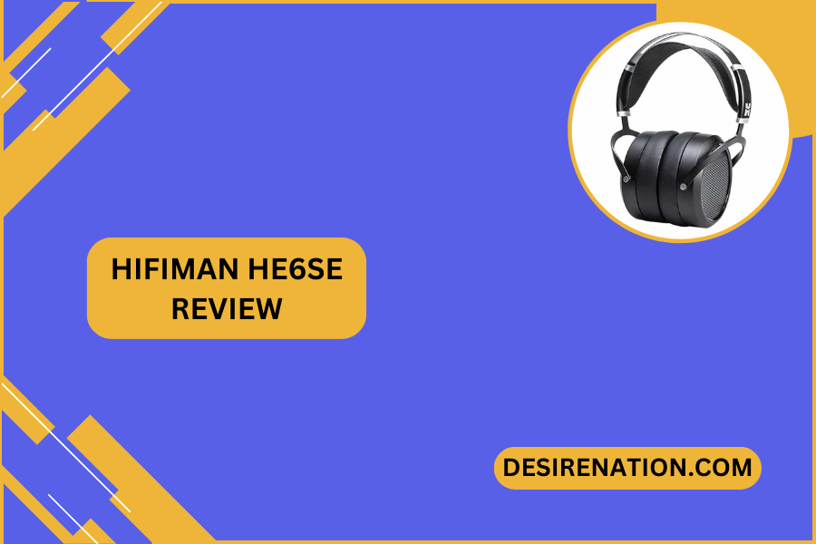 Hifiman HE6SE Review