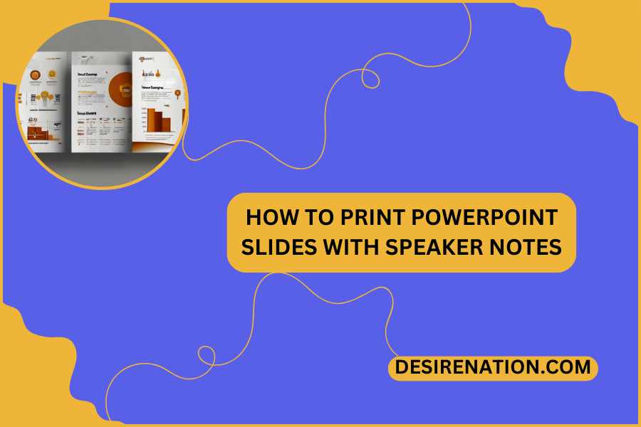 How to Print PowerPoint Slides with Speaker Notes