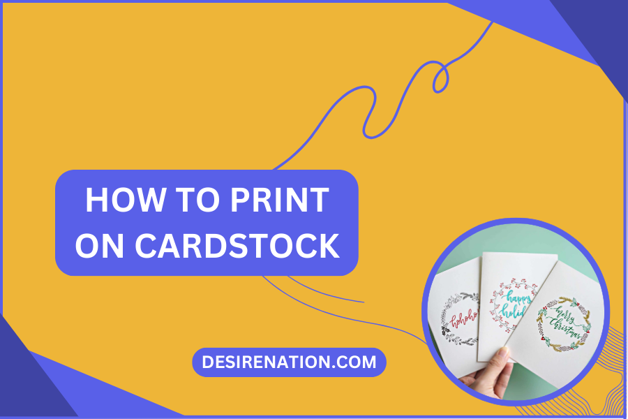 How to Print on Cardstock