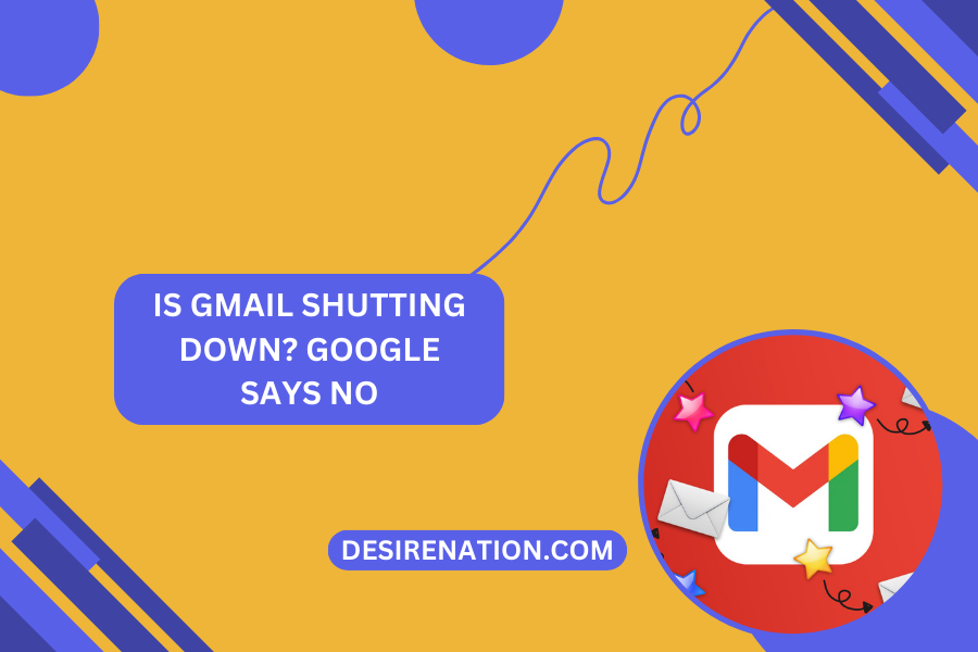 Is Gmail Shutting Down Google Says No