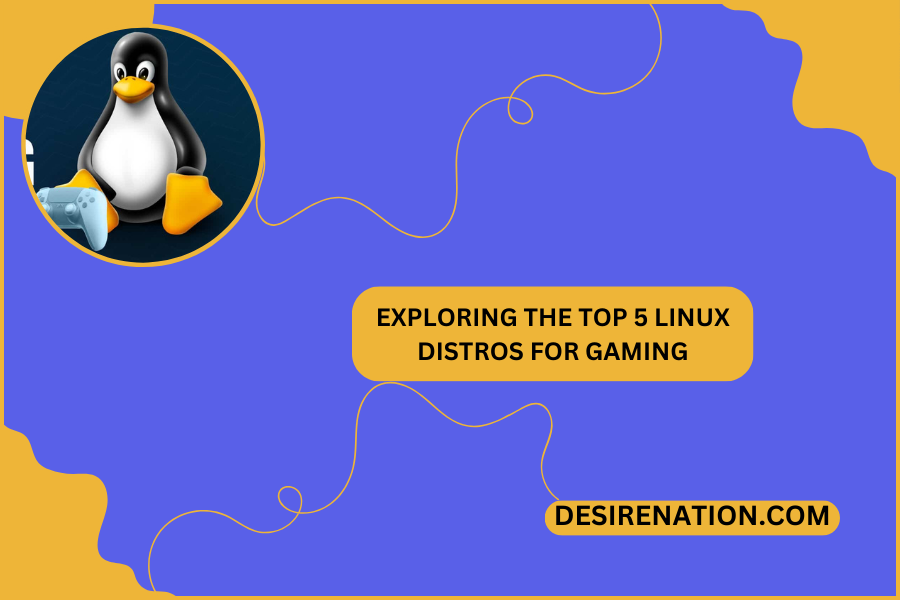 Top 5 Linux Distros for Gaming