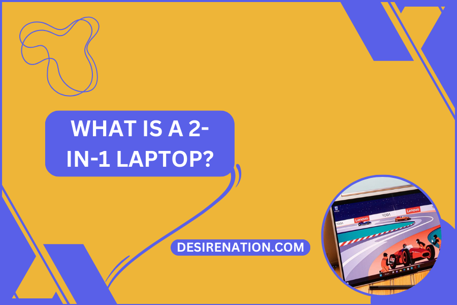 What is a 2-in-1 Laptop