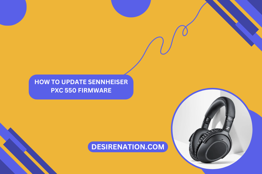 How To Update Sennheiser PXC 550 Firmware